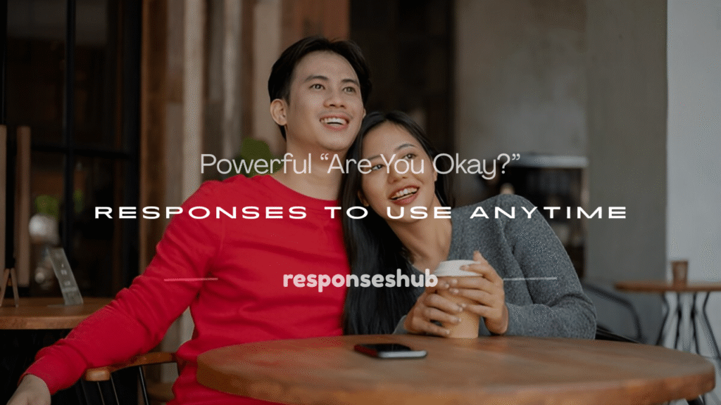 are you okay response