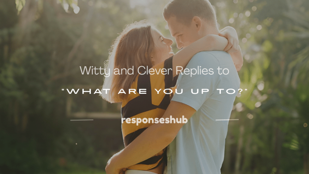 what are you up to funny answer