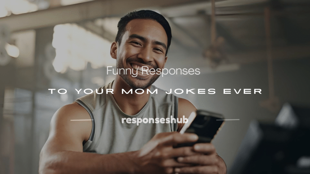how to respond to your mom jokes