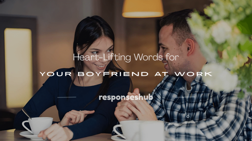 encouraging words for your boyfriend at work