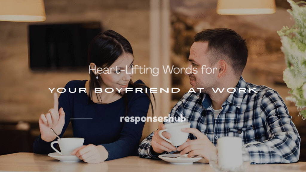 encouraging words for your boyfriend at work