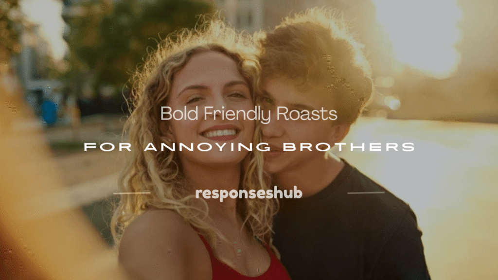 good roasts for your brother