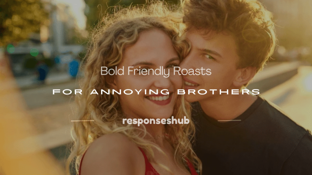 good roasts for your brother