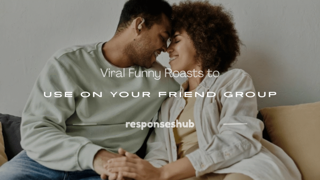 funny roasts to say to your friend