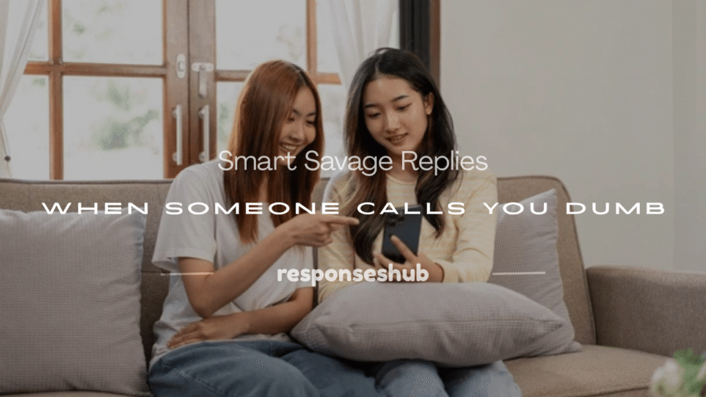 what to say when someone calls you dumb