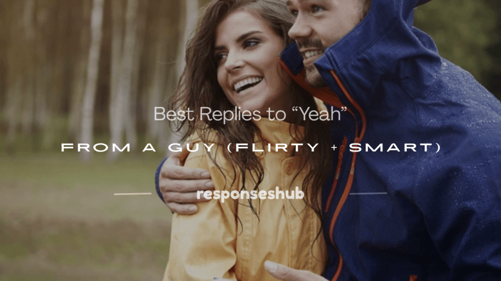 how to respond to yeah from a guy