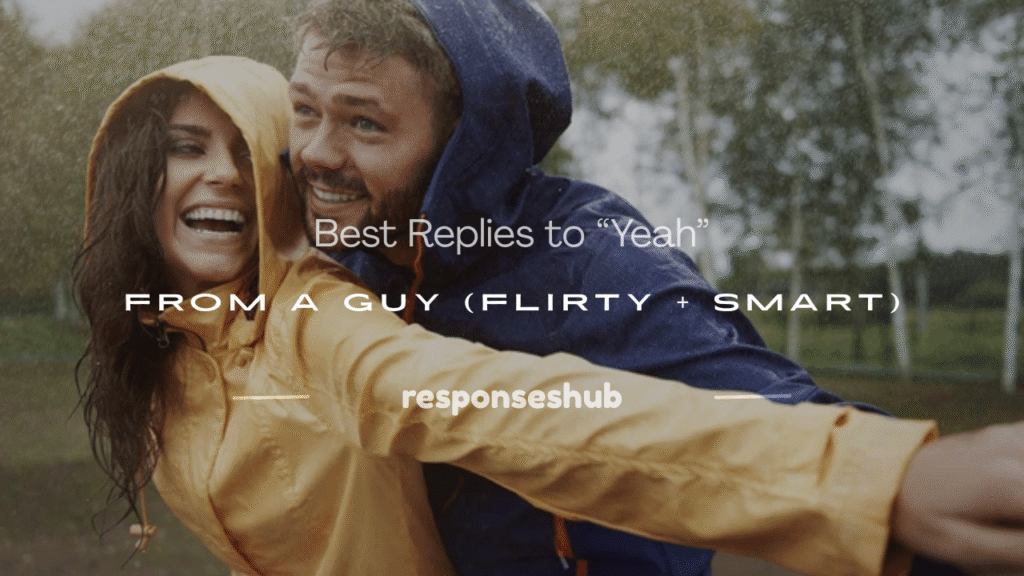 how to respond to yeah from a guy