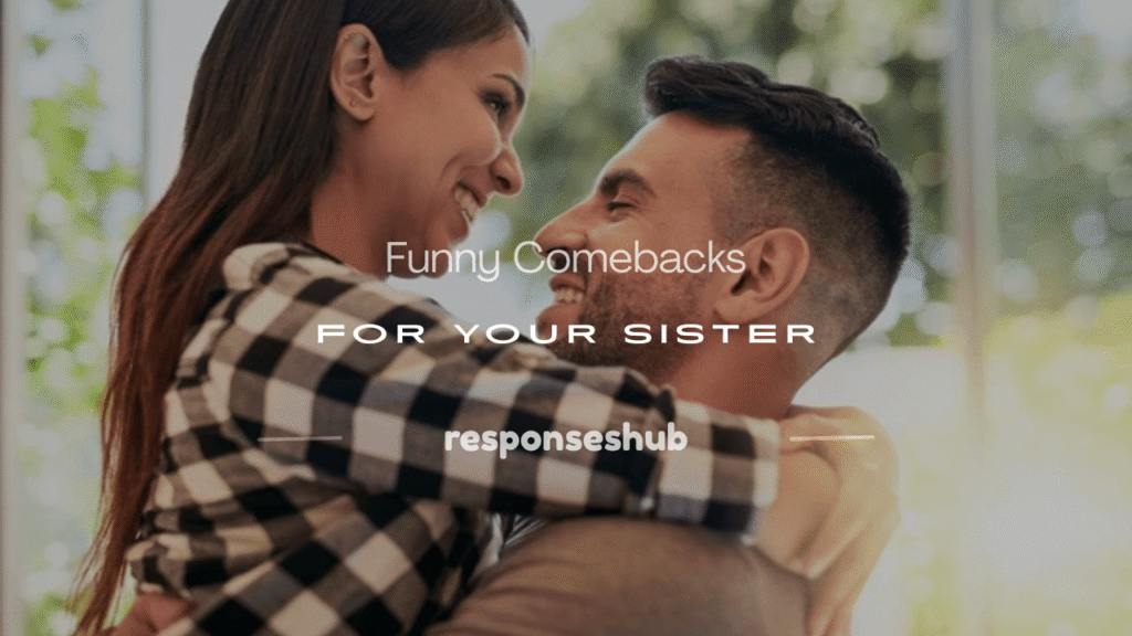 comebacks for your sister